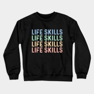 Life skills special education teacher specialist life skills Crewneck Sweatshirt